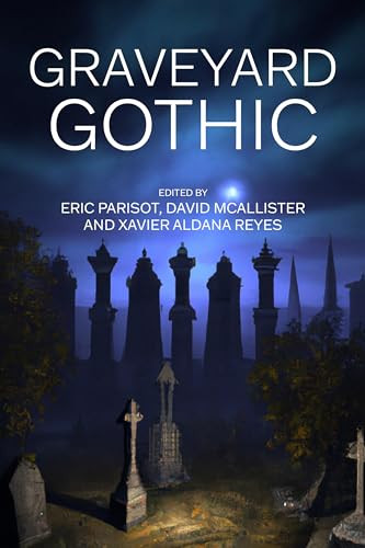 Graveyard Gothic by Eric Parisot, David McAllister, Xavier Aldana Reyes, 9781526166319