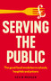 Serving the public (The good food revolution in schools, hospitals and prisons) by Kevin Morgan, 9781526182838