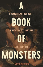 A book of monsters (Promethean horror in modern literature and culture) by David Ashford, 9781526170873