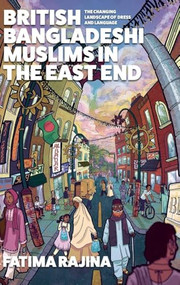 British Bangladeshi Muslims in the East End (The changing landscape of dress and language) by Fatima Rajina, 9781526172945