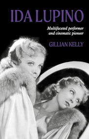 Ida Lupino (Multifaceted performer and cinematic pioneer) by Gillian Kelly, 9781526161130