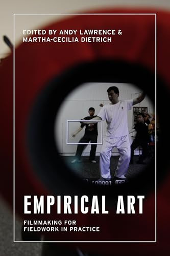 Empirical art (Filmmaking for fieldwork in practice) by Andy Lawrence, Martha-Cecilia Dietrich, 9781526170781