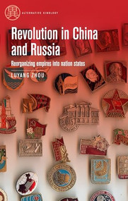 Revolution in China and Russia (Reorganizing empires into nation states) by Luyang Zhou, 9781526182753