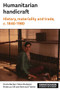 Humanitarian handicraft (History, materiality and trade, c. 1840-1980) by Rebecca Gill, Claire Barber, Helen Dampier, Bertrand Taithe, 9781526188021