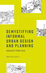 Demystifying informal urban design and planning (Insights from Asia) by Mahyar Arefi, 9781526174765