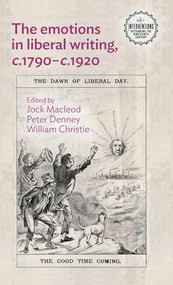 The emotions in liberal writing, c.1790-c.1920 by Jock Macleod, Peter Denney, William Christie, 9781526185587