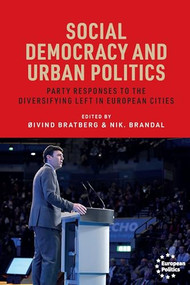 Social democracy and urban politics (Party responses to the diversifying left in European cities) by Nik. Brandal, Øivind Bratberg, 9781526180940