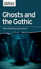 Ghosts and the Gothic by Ruth Heholt, Joanne Ella Parsons, 9781526181923