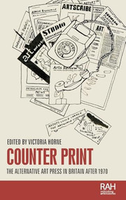 Counter Print (The alternative art press in Britain after 1970) by Victoria Horne, 9781526183057