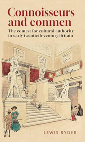 Connoisseurs and conmen (The contest for cultural authority in early twentieth-century Britain) by Lewis Ryder, 9781526177391