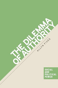 The dilemma of authority by Allyn Fives, 9781526193094