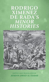 Rodrigo Ximenez de Rada's <i>Minor Histories</i> by Aymenn Al-Tamimi, 9781526189646