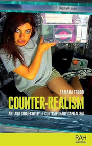 Counter-realism (Art and subjectivity in contemporary capitalism) by Tamara Trodd, 9781526190215