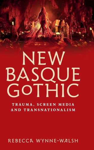 New Basque Gothic (Trauma, screen media and transnationalism) by Rebecca Wynne-Walsh, 9781526181183