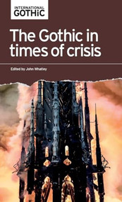 The Gothic in times of crisis by John Whatley, 9781526191724