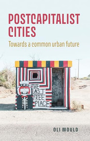 Postcapitalist cities (Towards a common urban future) by Oli Mould, 9781526167286