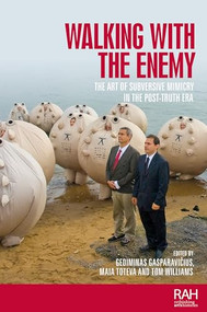 Walking with the enemy (The art of subversive mimicry in the post-truth era) by Gediminas Gasparavicius, Maia Toteva, Tom Williams, 9781526169488