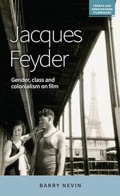 Jacques Feyder (Gender, class and colonialism on film) by Barry Nevin, 9781526124012
