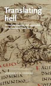 Translating hell (Vernacular theology and apocrypha in the medieval North Sea) by Stephen C. E. Hopkins, 9781526175038