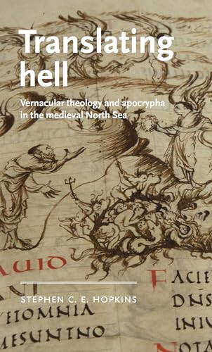 Translating hell (Vernacular theology and apocrypha in the medieval North Sea) by Stephen C. E. Hopkins, 9781526175038