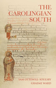 The Carolingian South by Sam Ottewill-Soulsby, Graeme Ward, 9781526176301