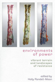 Environments of power (Vibrant terrain and landscapes of resistance) by Holly Randell-Moon, 9781526179357