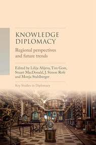 Knowledge Diplomacy (Regional perspectives and future trends) by J. Simon Rofe, 9781526189967