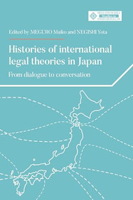 Histories of international legal theories in Japan (From dialogue to conversation) by Maiko Meguro, Yota Negishi, 9781526174949