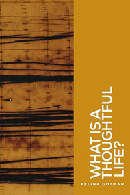 What is a thoughtful life? by Kélina Gotman, 9781526187567