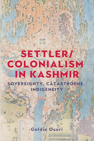 Settler/colonialism in Kashmir (Sovereignty, catastrophe, indigeneity) by Goldie Osuri, 9781526196064