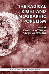 The radical right and demographic populism by Oscar Mazzoleni, Klaudia Koxha, 9781526192240