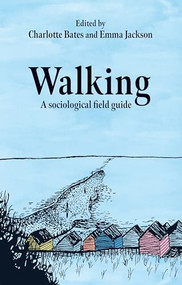 Walking (A sociological field guide) by Charlotte Bates, Emma Jackson, 9781526184900