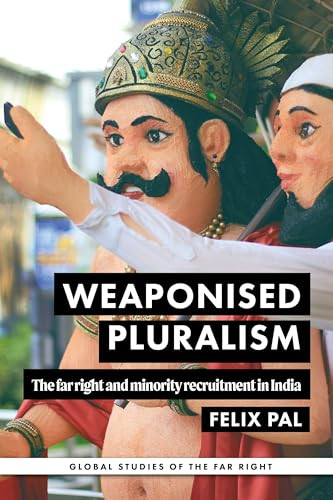 Weaponised pluralism (The far right and minority recruitment in India) by Felix Pal, 9781526189110