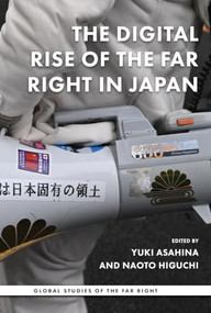 The digital rise of the Far Right in Japan by Yuki Asahina, Naoto Higuchi, 9781526184658