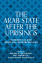 The Arab state after the uprisings (Theoretical and empirical reverberations) by Bassel Salloukh, May Darwich, Ammar Shamaileh, 9781526193650
