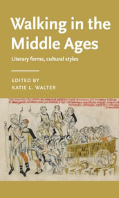 Walking in the Middle Ages (Literary forms, cultural styles) by Katie Walter, 9781807071271