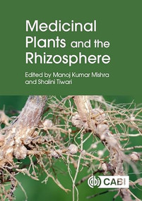 Medicinal Plants and the Rhizosphere by Manoj Kumar Mishra, Shalini Tiwari, 9781836990451