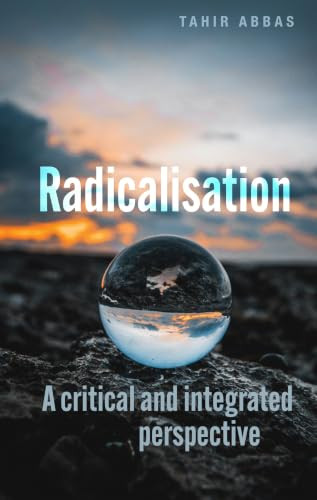 Radicalisation (A critical and integrated perspective) by Tahir Abbas, 9781526191373