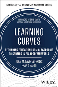 Learning Curves (Rethinking Education from Classrooms to Careers in an AI-driven World) by Juan M. Lavista Ferres, Frank Nagle, 9781394452453