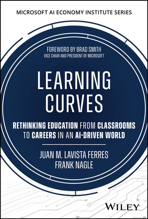 Learning Curves (Rethinking Education from Classrooms to Careers in an AI-driven World) by Juan M. Lavista Ferres, Frank Nagle, 9781394452453