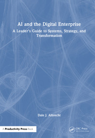 AI and the Digital Enterprise (A Leader's Guide to Systems, Strategy, and Transformation) by Dale J. Albrecht, 9781041273219