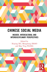 Chinese Social Media (Insider, Intercultural and Interdisciplinary Perspectives) by Xiaying XU, Mengmeng ZHAO, May Ying WANG, 9781032979878