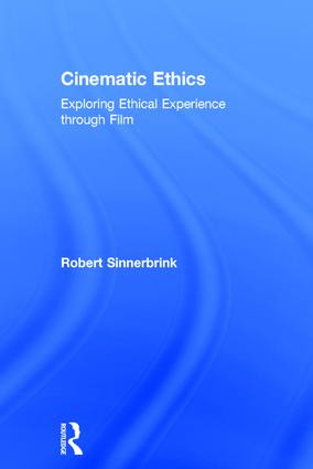 Cinematic Ethics (Exploring Ethical Experience through Film) by Robert Sinnerbrink, 9781138826151
