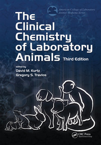 The Clinical Chemistry of Laboratory Animals by David M. Kurtz, Gregory S. Travlos, 9780367570354