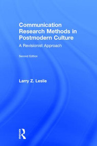 Communication Research Methods in Postmodern Culture (A Revisionist Approach) by Larry Z. Leslie, 9781138294202