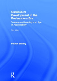 Curriculum Development in the Postmodern Era (Teaching and Learning in an Age of Accountability) by Patrick Slattery, 9780415808545