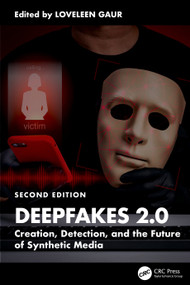 DeepFakes 2.0 (Creation, Detection, and the Future of Synthetic Media) by Loveleen Gaur, 9781041253808