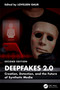 DeepFakes 2.0 (Creation, Detection, and the Future of Synthetic Media) by Loveleen Gaur, 9781041253808