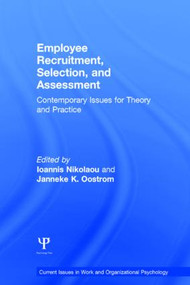Employee Recruitment, Selection, and Assessment (Contemporary Issues for Theory and Practice) by Ioannis Nikolaou, Janneke K. Oostrom, 9781138823259