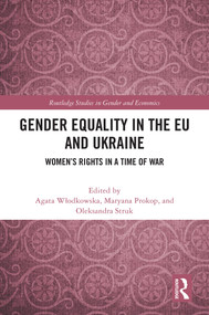 Gender Equality in the EU and Ukraine (Women's Rights in a Time of War) by Agata Włodkowska, Maryana Prokop, Oleksandra Struk, 9781041005926